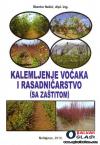 Knjiga, "Kalemljenje voćaka i rasadničarstvo(sa zaštitom)", za naše farmere Literatura - Ponuda Novi Sad